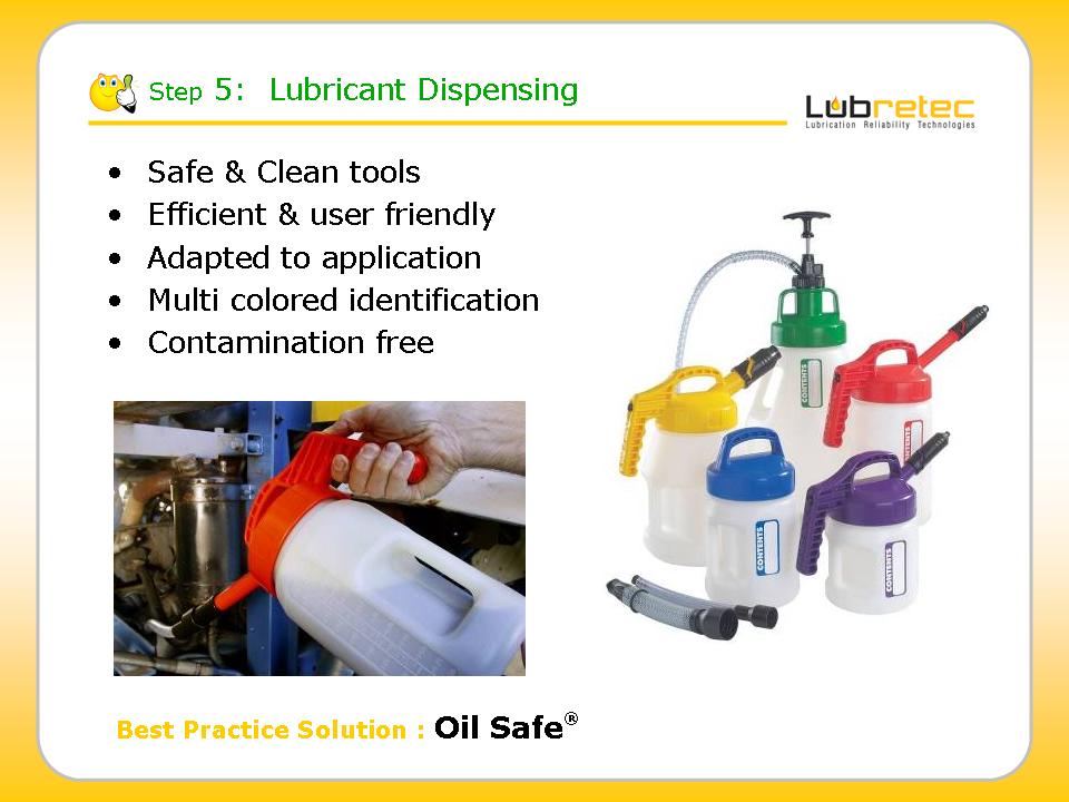 Lubrication Reliability ; transfer & dispensing of lubricants with multi colored  Oil Safe oil cans